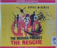 The Medusa Project Part 3: The Rescue written by Sophie McKenzie performed by Mark Meadows on Audio CD (Unabridged)